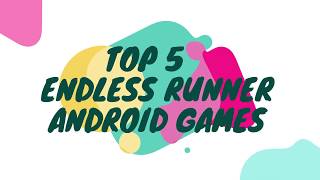 Top 5 Endless Runner Android Games