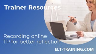 Recording online CELTA lessons for better reflection