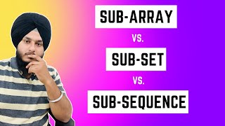 Understanding Subarray vs Subset vs Subsequence | Key Differences Explained | Jass