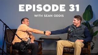 Ep. 31 | Beyond the build - Sean Oddis