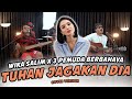 Wika Salim X 3 Pemuda Berbahaya - Tuhan Jagakan Dia | Tuhan jagakan dia dia kekasih ku