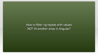 How to filter ng-repeat with values NOT IN another array in Angular?