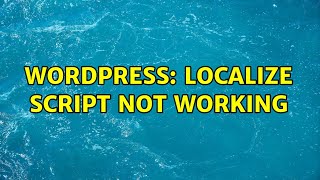 Wordpress: Localize script not working (2 Solutions!!)