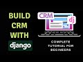 Django Tutorial for Beginners - Build CRM using Django Framework | 2022
