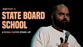 KUNAL KAMRA STAND UP - 2023 PART 3 | State Board School |
