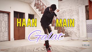 Haan Main Galat - Dance Video | Love Aaj Kal - Kartik Aryan & Sara Ali Khan | Anukalp Rauniyar