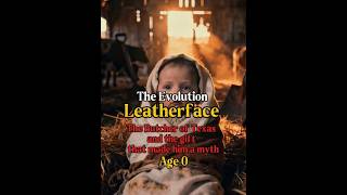 The Evolution — Leatherface / The Butcher of Texas #leatherface #halloween #evolution #horrorstory