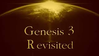 Genesis 3 Revisited! by Rev. John S Nagy