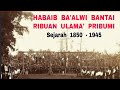 Habaib Ba'alwi Ban*Tai Ribuan Ulama dan Kyai Pribumi Tahun 1850 - 1945