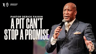 A Pit Can't Stop A Promise! - Pastor Derick Faison