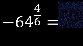 -64 exponent 4/6 . negative number with fraction exponent