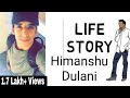 Himanshu Dulani | Biography | Life Story From Beggining To End | Urban Community