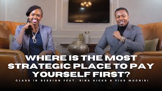 EP10 | Where Is The Most Strategic Place To 'Pay Yourself First'? | Rina Hicks \u0026 Pius Muchiri |