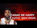 Jason Derulo - Make Me Happy (Lyrics)