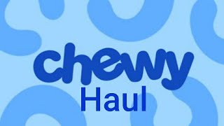 Chewy Haul
