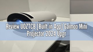 Review UOZTCB [Built-in App] Gaimoo Mini Projector 2024 Upgraded 1080P Native 4K Support Portable Pr