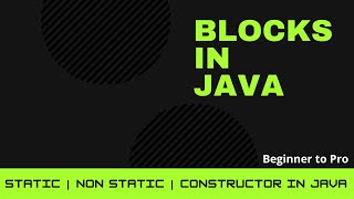 Blocks In Java | Static | Non Static | Constructor
