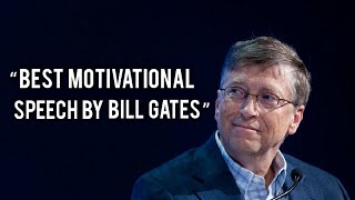Bill Gates Motivational Video | Best Motivational Speech Ever | Bill Gates Motivational Speech