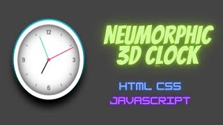 Neumphroic 3D Clock Using HTML & CSS | source code |