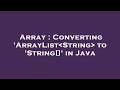 Array : Converting 'ArrayList String  to 'String[]' in Java