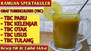 RESEP JSR dr ZAIDUL AKBAR OBAT TUBERCULOSIS (TBC PARU, TBC KELENJAR, TBC OTAK, TBC USUS, TBC TULANG)