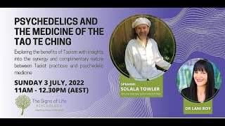 Psychedelics and the medicine of the Tao Te Ching: Solala Towler Dr Lani Roy