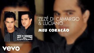 Zezé Di Camargo \u0026 Luciano - Meu Coração (Áudio Oficial)