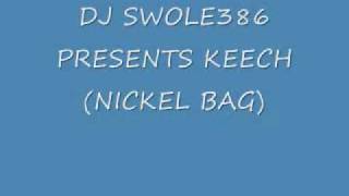 DJ SWOLE386 PRESENTS KEECH (NICKEL BAG).wmv