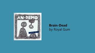 Royal Gum - Brain-Dead