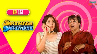 Shrimaan Shrimati | श्रीमान श्रीमती | Full Episode | Mastikhor | Ep 161