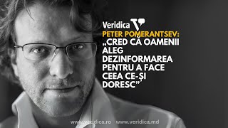 Peter Pomerantsev: Cred că oamenii aleg dezinformarea pentru a face ceea ce-și doresc