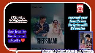 shershah-all songs in 8d version | shershaah full album in 8d version | shershaah jukebox(8d sound)