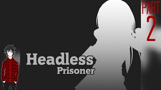 Headless Prisoner [Part 2] - Dare Plays