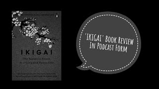 Ikigai by Héctor García and Francesc Miralles || book review in podcast form #productive