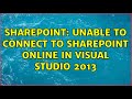 Sharepoint: Unable to connect to SharePoint online in Visual Studio 2013 (2 Solutions!!)