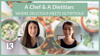 A Chef & A Dietitian: Where Delicious Meets Nutritious Webinar | Chef Laura & Lauren, RDN