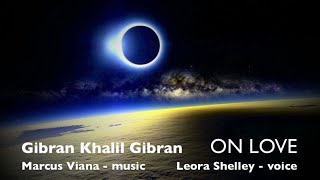 Khalil Gibran - ON LOVE - Leora Shelley and Marcus Vıana