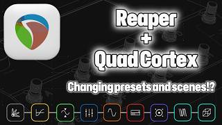 Changing presets and scenes on the Quad Cortex with Reaper!?