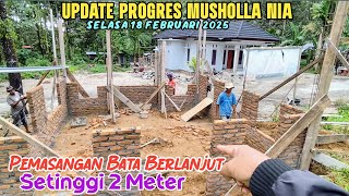 UPDATE MUSHOLLA NIA SELASA 18 FEBRUARI 2025 - PEMASANGAN BATA BERLANJUT TERSUSUN SETINGGI DUA METER