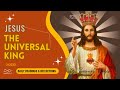 THE SOLEMNITY OF OUR LORD JESUS CHRIST, UNIVERSAL KING, NOVERMBER 24, 34 WEEK IN ORDINARY TIME