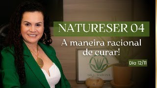 NatureSer #4 - A maneira racional de curar!