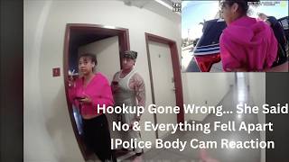 Hookup Gone Wrong... She Said No & Everything Fell Apart | Police Body Cam Reaction