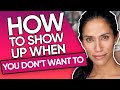 806. how to show up when you don t want to..