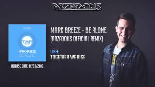 Mark Breeze - Be Alone (Arzadous Remix) #ReverseBass