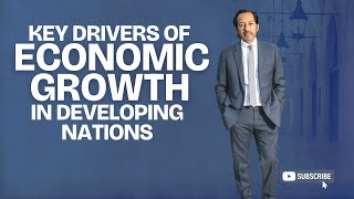 Key Drivers of Economic Growth in Developing Nations