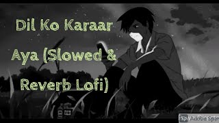 Dil Ko Karaar Aya Lofi Mix | Slowed and Reverb | Rain mix | Lofi | Yasser