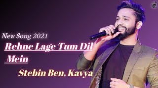 Rehne Lage Tum Dil Mein - Stebin Ben, Kavya |Aishwarya P, Nayeem-Shabir, Arafat