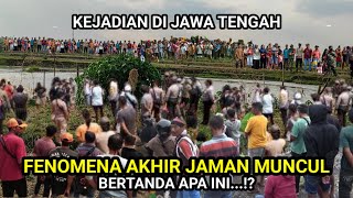 kejadian di jawa tengah.! fenomena akhir jaman muncul hebohkan warga BERTANDA APA INI.?