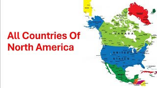 Countries Of North America | উত্তর আমেরিকা মহাদেশ পরিচিতি