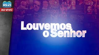 Programa Louvemos o Senhor - Parte II | AO VIVO | Rede Século 21